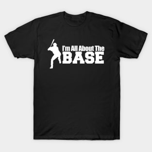 i´m  all about  the base T-Shirt